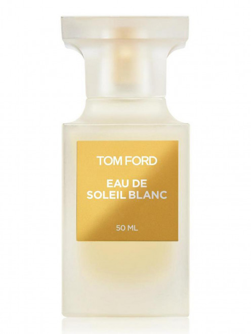  Туалетная вода 50мл Eau De Soleil Blanc Tom Ford - Общий вид